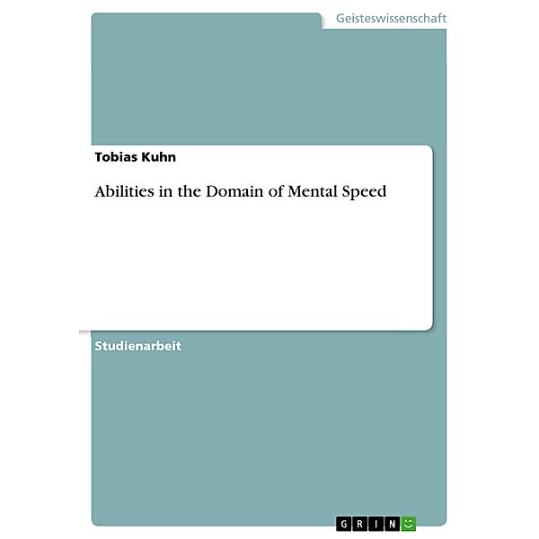 Abilities in the Domain of Mental Speed, Tobias Kuhn