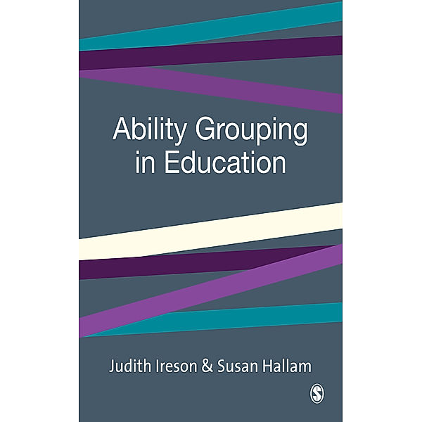 Ability Grouping in Education, Susan Hallam, Judith Ireson