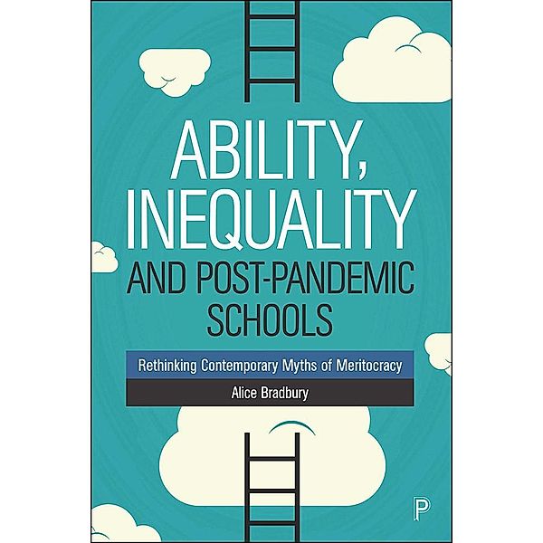 Ability, Inequality and Post-Pandemic Schools, Alice Bradbury