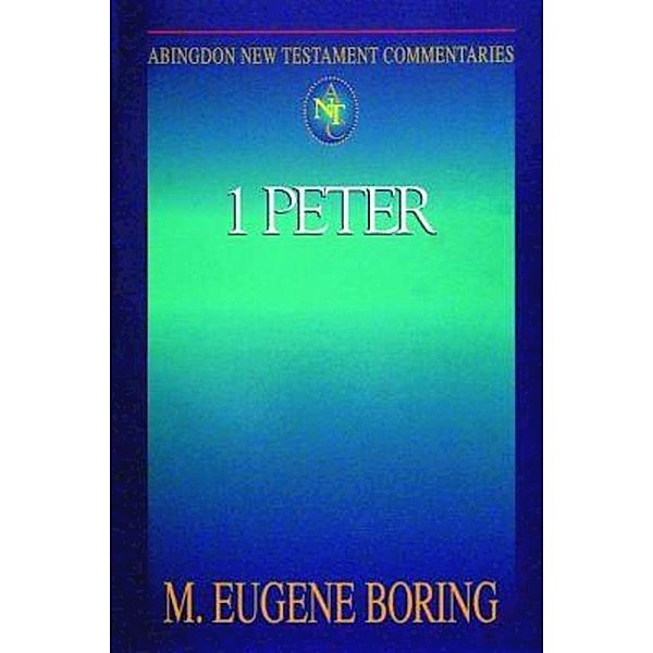 Abingdon New Testament Commentaries: 1 Peter, M. Eugene Boring
