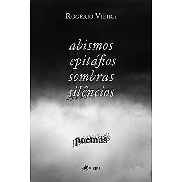 Abismos, epita´fios, sombras, sile^ncios, Rogério Vieira