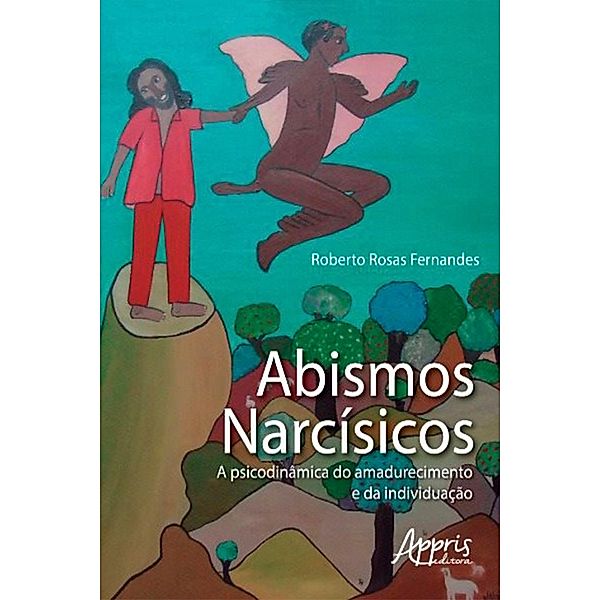 Abismos Narcísicos: A Psicodinâmica do Amadurecimento e da Individuação, Roberto Rosas Fernandes