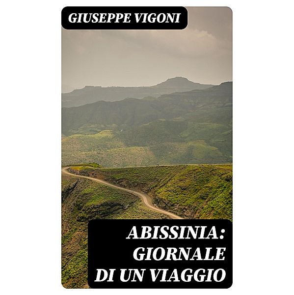 Abissinia: Giornale di un viaggio, Giuseppe Vigoni