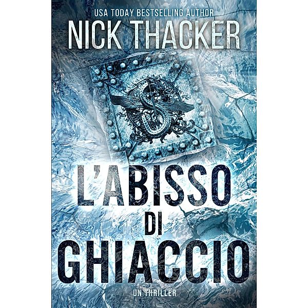 Abisso di Ghiaccio (Harvey Bennett Thrillers - Italian, #3) / Harvey Bennett Thrillers - Italian, Nick Thacker