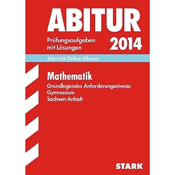 Abitur 2014: Mathematik, Grundlegendes Anforderungsniveau Gymnasium Sachsen-Anhalt, Ardito Messner, Sabine Zöllner