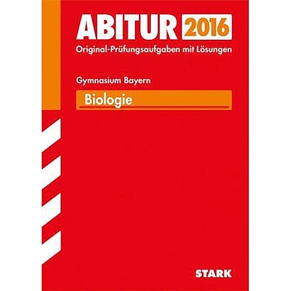 Abitur 2016 - Biologie, Gymnasium Bayern, Jürgen Rojacher, Harald Steinhofer