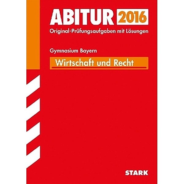 Abitur 2016 - Wirtschaft und Recht, Gymnasium Bayern, Kerstin Vonderau