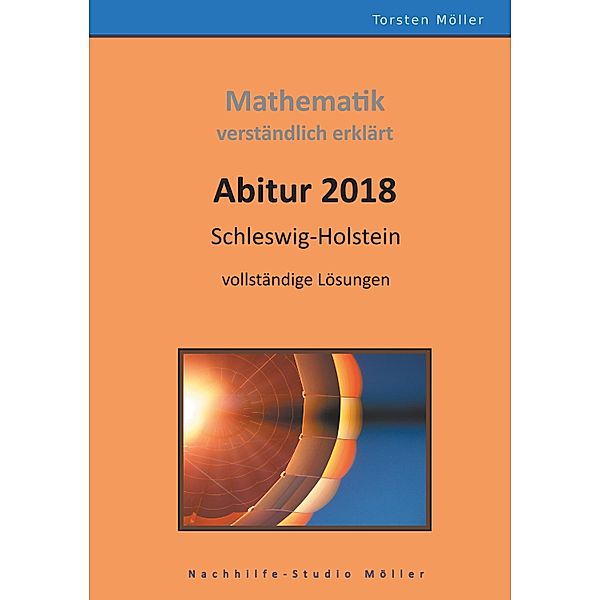 Abitur 2018, Schleswig-Holstein, Mathematik,verständlich erklärt, Torsten Möller