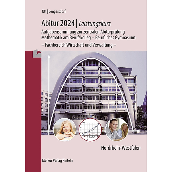 Abitur 2024 - Leistungskurs - Aufgabensammlung zur zentralen Abiturprüfung, Roland Ott, Norbert Lengersdorf