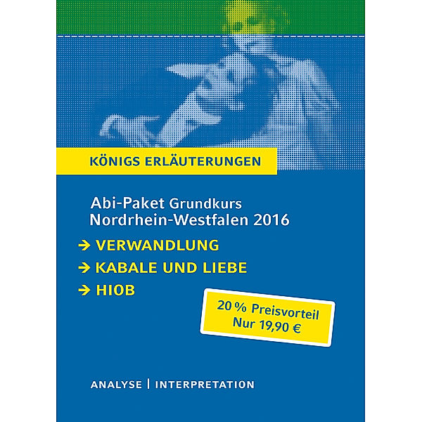 Abitur Nordrhein-Westfalen 2016 Grundkurs Königs Erläuterungen Paket, 3 Bde., Franz Kafka, Friedrich Schiller, Joseph Roth