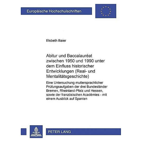 Abitur und Baccalauréat zwischen 1950 und 1990 unter dem Einfluss historischer Entwicklungen (Real- und Mentalitätsgeschichte), Elsbeth Baier