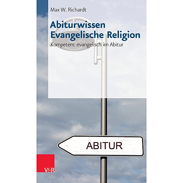 Abiturwissen Evangelische Religion, Max W. Richardt