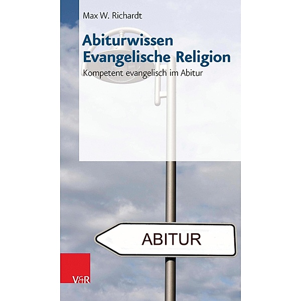 Abiturwissen Evangelische Religion, Max W. Richardt