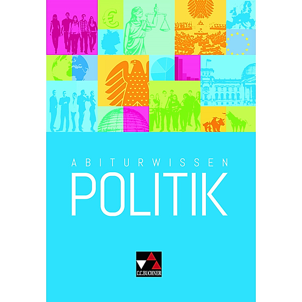 Abiturwissen Politik, Jens Beck, Christine Betz, Ansgar Stich, Friedrich Wölfl