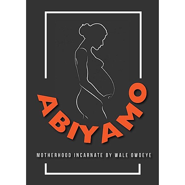 Abiyamo: Motherhood Incarnate, Wale Owoeye