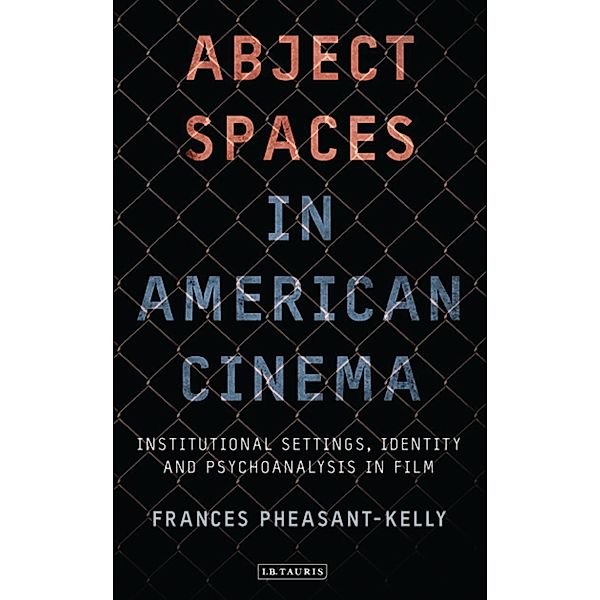 Abject Spaces in American Cinema, Frances Pheasant-Kelly