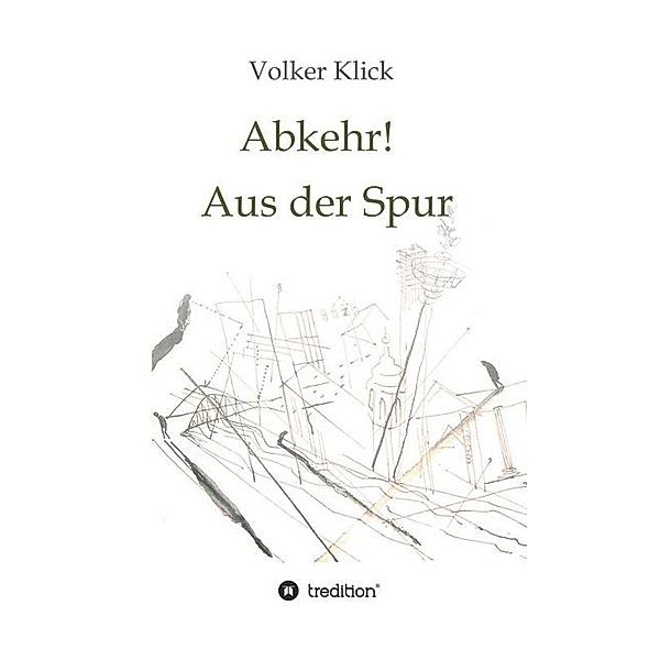 Abkehr! Aus der Spur, Volker Klick