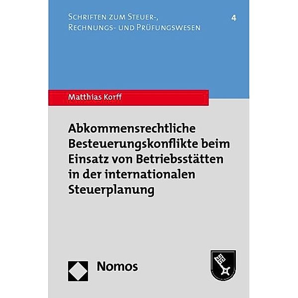 Abkommensrechtliche Besteuerungskonflikte beim Einsatz von Betriebsstätten in der internationalen Steuerplanung, Matthias Korff