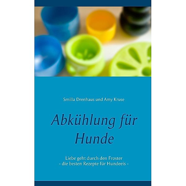 Abkühlung für Hunde, Smilla Drenhaus, Amy Kruse