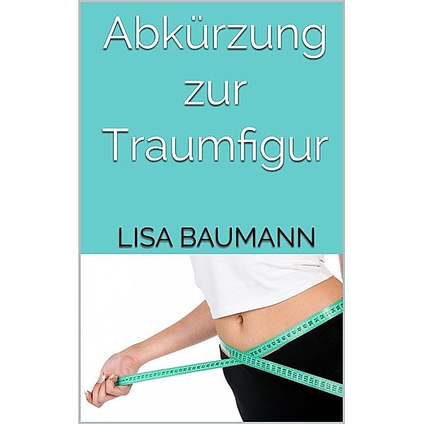 Abkürzung zur Traumfigur, Lisa Baumann