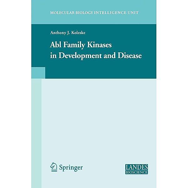 Abl Family Kinases in Development and Disease / Molecular Biology Intelligence Unit