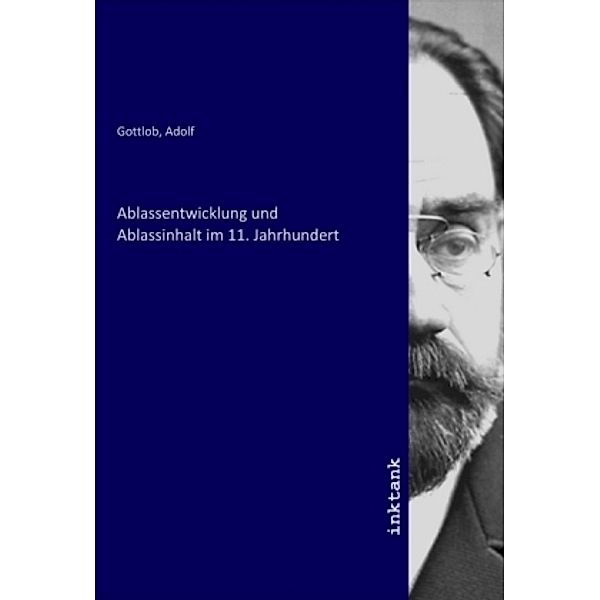 Ablassentwicklung und Ablassinhalt im 11. Jahrhundert, Adolf Gottlob