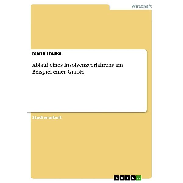 Ablauf eines Insolvenzverfahrens am Beispiel einer GmbH, Maria Thulke