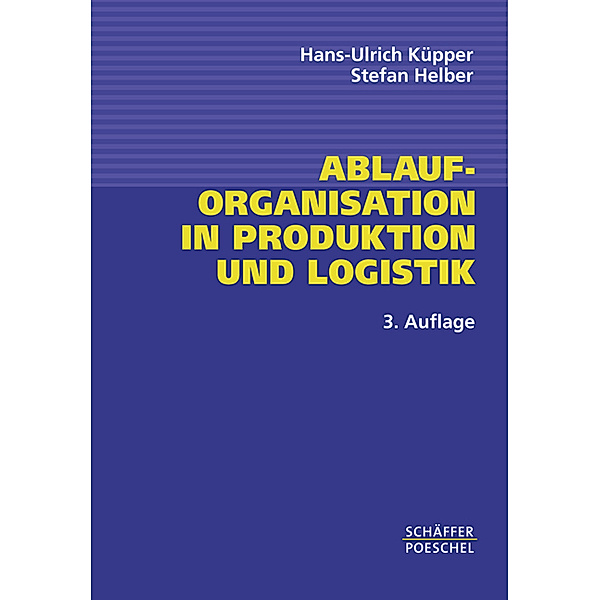 Ablauforganisation in Produktion und Logistik, Hans-Ulrich Küpper, Stefan Helber