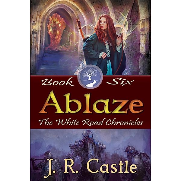 Ablaze (The White Road Chronicles, #6) / The White Road Chronicles, J. R. Castle