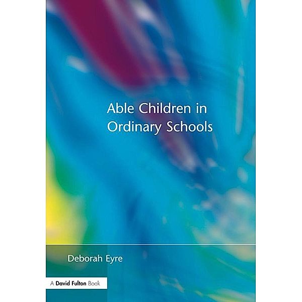 Able Children in Ordinary Schools, Deborah Eyre