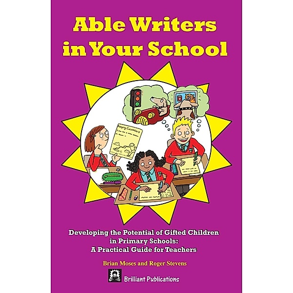 Able Writers in Your School / Brilliant how to ..., Brian Moses