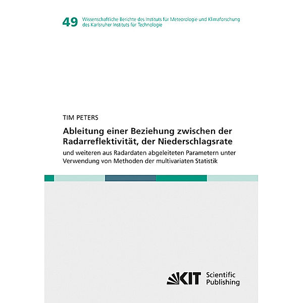 Ableitung einer Beziehung zwischen der Radarreflektivität, der Niederschlagsrate und weiteren aus Radardaten abgeleiteten Parametern unter Verwendung von Methoden der multivariaten Statistik, Tim Peters