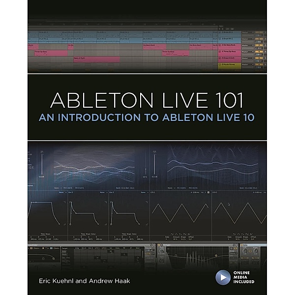 Ableton Live 101 / 101 Series, Eric Kuehnl, Andrew Haak