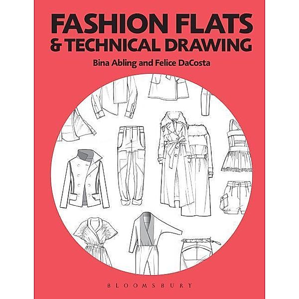 Abling, B: Fashion Flats and Technical Drawing, Bina Abling, Felice DaCosta
