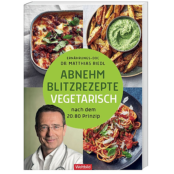 Abnehm Blitzrezepte vegetarisch nach dem 20:80 Prinzip, Dr. med. Matthias Riedl