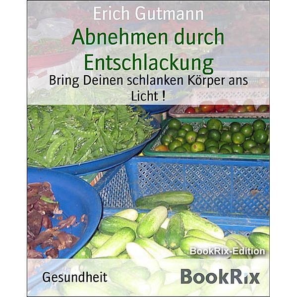 Abnehmen durch Entschlackung, Erich Gutmann