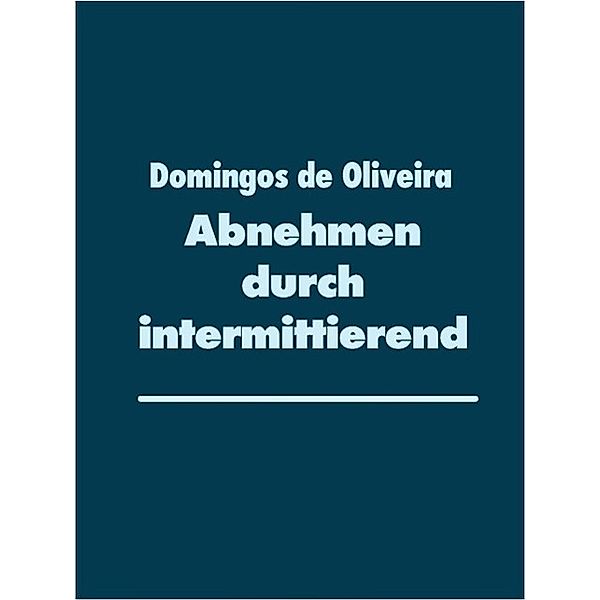 Abnehmen durch intermittierendes Fasten, Domingos de Oliveira