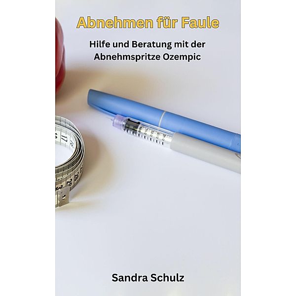 Abnehmen für Faule, Hilfe und Beratung mit der Abnehmspritze Ozempic, Sandra Schulz