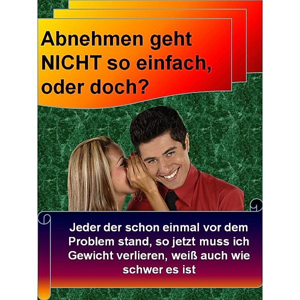 Abnehmen geht NICHT so einfach, oder doch?, Karl Auer