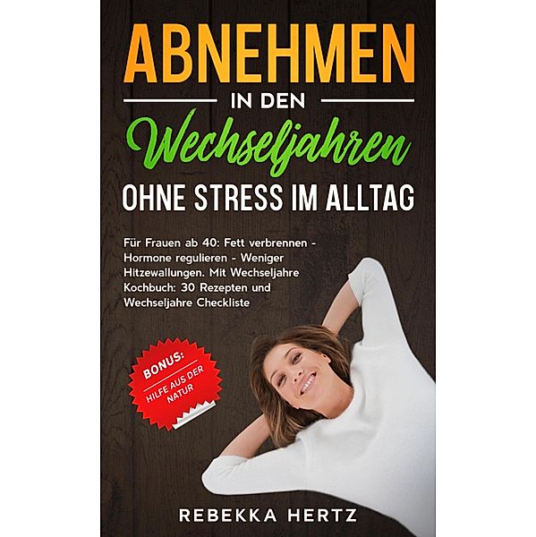 Abnehmen in den Wechseljahren Ohne Stress im Alltag, Rebekka Hertz