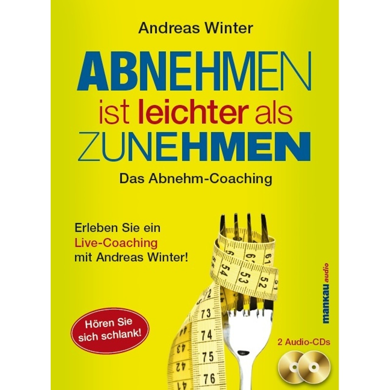 Mankau Abnehmen ist leichter als Zunehmen. Das Abnehm-Coaching, 2 Audio-CDs - Andreas Winter (Hörbuch) 28054319