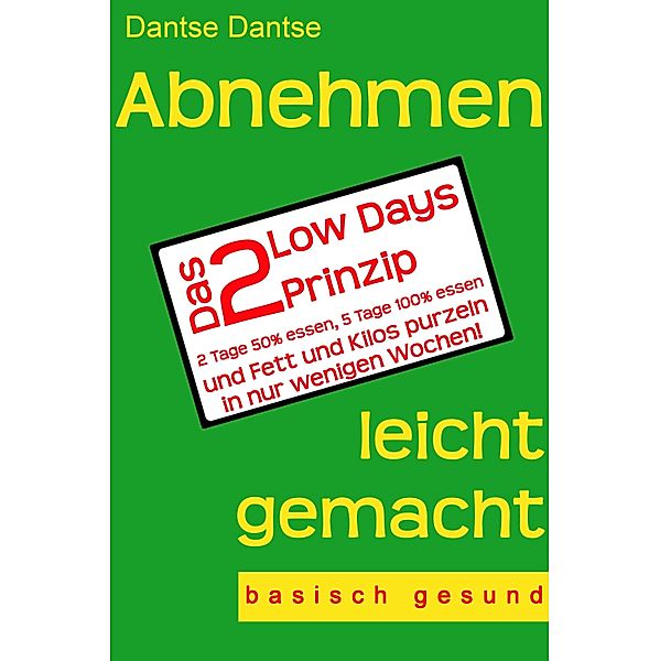 Abnehmen leicht gemacht - Das 2 Low Days Prinzip, Dantse Dantse