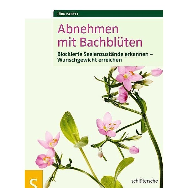 Abnehmen mit Bachblüten, Jörg Pantel