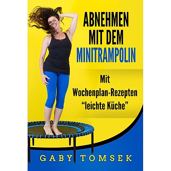 Abnehmen mit dem Minitrampolin, Gaby Tomsek