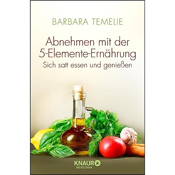 Abnehmen mit der 5-Elemente-Ernährung, Barbara Temelie