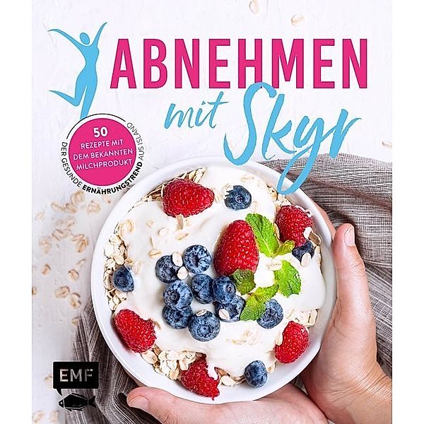 Abnehmen mit Skyr - Der gesunde Ernährungstrend aus Island, Christina Wiedemann, Antonia Elena, Melanie Allhoff, Heike Niemoeller, Gabriele Gugetzer, Rose Marie Donhauser, Sabrina Sue Daniels, Mario Kotaska, Anton Enns, Tanja Dusy, Inga Pfannebecker, Jessica Lerchenmüller, Anne Iburg