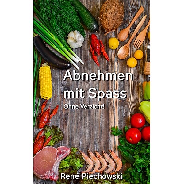 Abnehmen mit Spass, Rene Piechowski