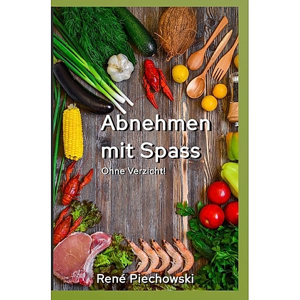 Abnehmen mit Spass, Rene Piechowski