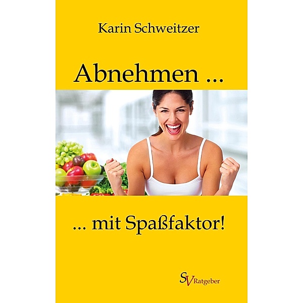 Abnehmen mit Spassfaktor, Karin Schweitzer