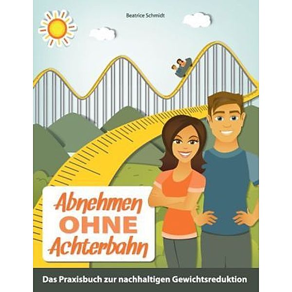 Abnehmen ohne Achterbahn, Beatrice Schmidt